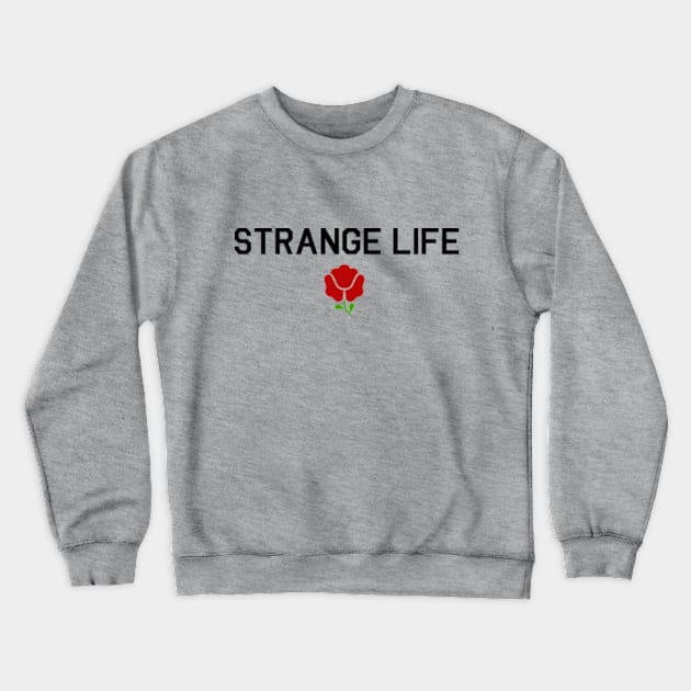 Strange Life - Flower Crewneck Sweatshirt by strangelife1